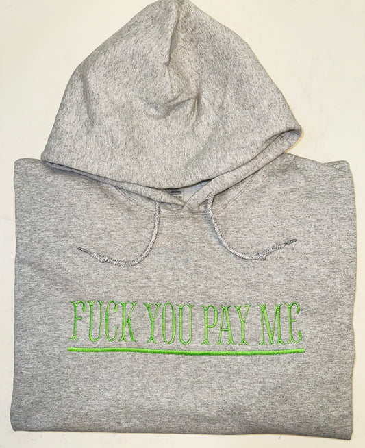 Fuck You Pay Me Hoodie - Limited Edition