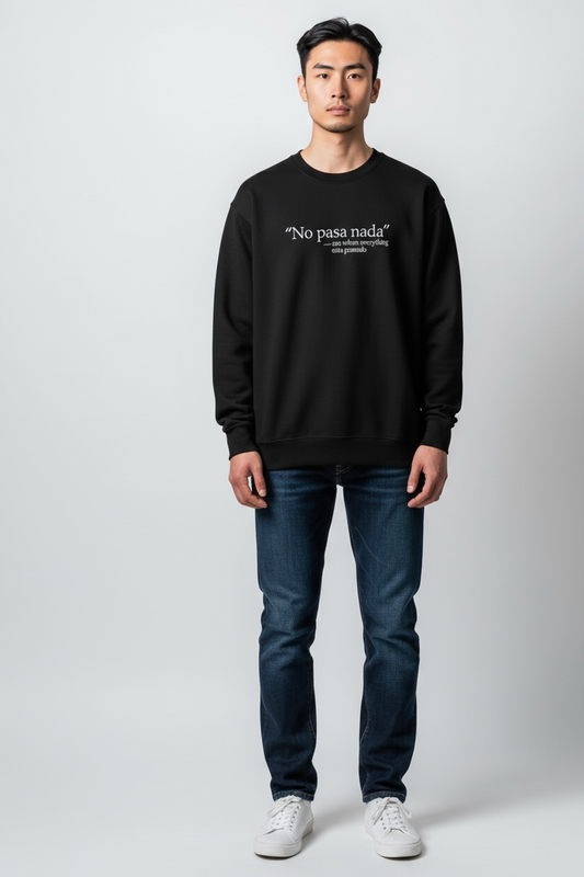 “No pasa nada” Sweatshirt